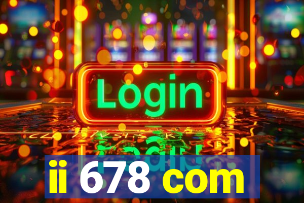 ii 678 com